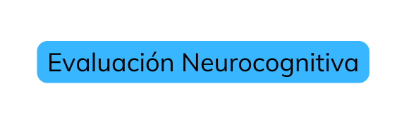 Evaluación Neurocognitiva